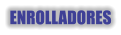 ENROLLADORES
