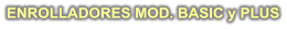 ENROLLADORES MOD. BASIC y PLUS